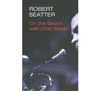 Robert Seatter On the Beach with Chet Baker (Tascabile)