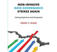 Robert Seiner Non-Invasive Data Governance Strikes Again (Tascabile)