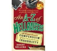 Robert Sellers An A-Z of Hellraisers (Tascabile)