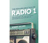 Robert Sellers The Remarkable Tale of Radio 1 (Copertina rigida)