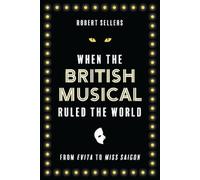 Robert Sellers When the British Musical Ruled the World (Copertina rigida)