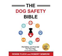 Robert Semrow Den The Dog Safety Bible: Dog Safety and First Aid For (Tascabile)
