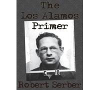 Robert Serber The Los Alamos Primer (Copertina rigida)