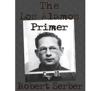 Robert Serber The Los Alamos Primer (Tascabile)