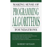 Robert Setiadi Making Sense of Programming Algorithms Foundations (Tascabile)