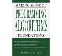 Robert Setiadi Making Sense of Programming Algorithms Foundations (Tascabile)