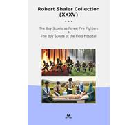 Robert Shaler Collection (XXXV): Scouts Forest Fire Fighters Field Hospital
