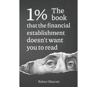 Robert Sharratt 1%. The book that the financial establishment doesn' (Tascabile)