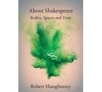Robert Shaughnessy About Shakespeare (Tascabile)