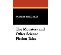 Robert Sheckley The Monsters and Other Science Fiction Tales (Tascabile)