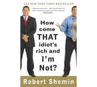 Robert Shemin How Come That Idiot's Rich and I'm Not? (Tascabile)