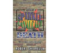 Robert Shiarella Your Sparkle Cavalcade of Death (Tascabile)