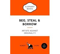 Robert Shore Beg, Steal and Borrow (Tascabile) Elephant Book