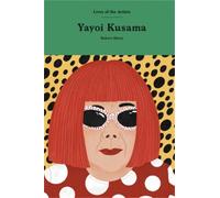 Robert Shore Yayoi Kusama (Copertina rigida) Lives of the Artists