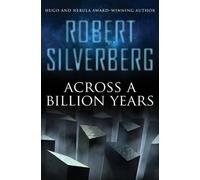 Robert Silverberg Across a Billion Years (Tascabile)