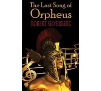 Robert Silverberg The Last Song of Orpheus (Tascabile)
