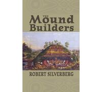 Robert Silverberg The Mound Builders (Tascabile)