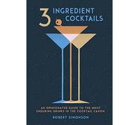 Robert Simonson 3-Ingredient Cocktails (Copertina rigida)