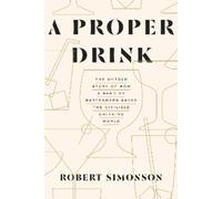 Robert Simonson A Proper Drink (Copertina rigida)