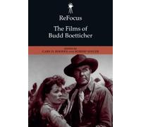 Robert Singer ReFocus: The Films of Budd Boetticher (Tascabile)