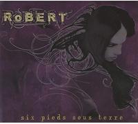 Robert - Six Pieds Sous Terre (Limited)