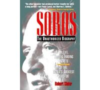 Robert Slater SOROS: The Unauthorized Biography, the Life, Ti (Copertina rigida)