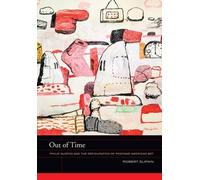 Out of Time: Philip Guston and the Refiguration of Postwar American Art (The