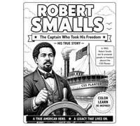 Robert Smalls: The Man Who Stole A Ship To Freedom: An XKNOWN Color + Learn Book