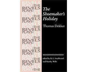 Robert Smallwood The Shoemaker's Holiday (Tascabile) Revels Plays