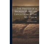 Robert Smith Ca The Prayer of a Broken Heart, an Exposition of the 5 (Tascabile)