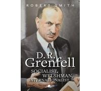 Robert Smith D. R. Grenfell: Socialist, Welshman, Internationalist (Tascabile)