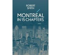 Robert Smith Montreal in 15 Chapters (Tascabile)