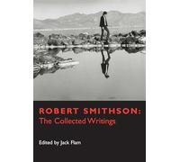 Robert Smithson: The Collected Writings