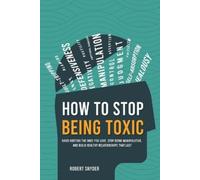 Robert Snyder How to Stop Being Toxic (Tascabile)