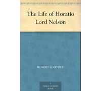 Robert Southey The Life of Horatio Lord Nelson (Tascabile)