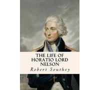 Robert Southey The Life of Horatio Lord Nelson (Tascabile)