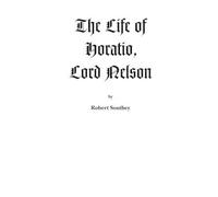 Robert Southey The Life of Horatio, Lord Nelson (Tascabile)