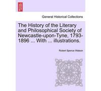 Robert Spence W The History of the Literary and Philosophical Societ (Tascabile)