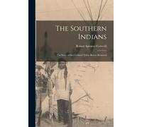 Robert Spencer 1884- Cotterill The Southern Indians (Tascabile)