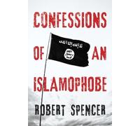 Robert Spencer Confessions of an Islamophobe (Copertina rigida)
