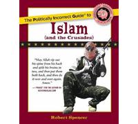 Robert Spencer The Politically Incorrect Guide to Islam (And the Cru (Tascabile)