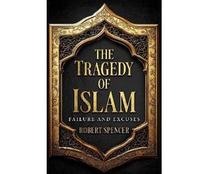 Robert Spencer The Tragedy of Islam (Copertina rigida)