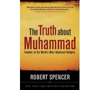 Robert Spencer The Truth About Muhammad (Tascabile)