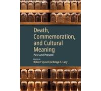 Robert Spinelli Death, Commemoration, and Cultural Meaning (Copertina rigida)