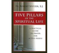 Robert Spitzer Five Pillars of the Spiritual Life (Tascabile)