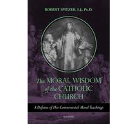 Robert Spitzer The Moral Wisdom of the Catholic Church (Tascabile)