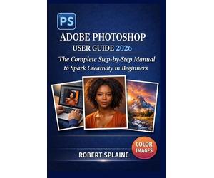 Robert Splaine Adobe Photoshop User Guide 2026 (Tascabile)