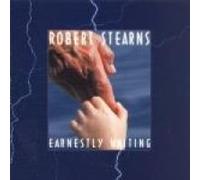 ROBERT STEARNS - EARNESTLY WAITING