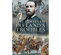 Robert Stedall The Roots of Ireland's Troubles (Tascabile)