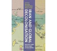 Robert Steele Iran and Global Decolonisation (Copertina rigida)